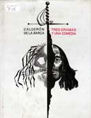 Calderón de la Barca, P. Tres dramas y una comedia 