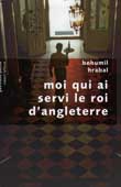 Hrabal, B. Moi qui ai servi le Roi d'Angleterre
