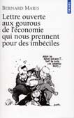 Maris, B. Lettre ouverte aux gourous de l'economie qui nous prennent pour des imbeciles