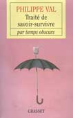 Val, Philippe. Traite de savoir-servivre par temps obscurs